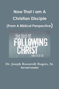 portada Now That I am A Disciple (From A Biblical Perspective) (in English)