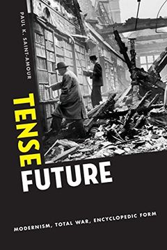 portada Tense Future: Modernism, Total War, Encyclopedic Form 