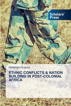 portada Ethnic Conflicts & Nation Building in Post-Colonial Africa (in English)