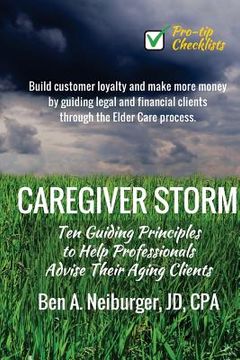 portada Caregiver Storm: How to Make Money While Building Customer Loyalty by Helping Clients in Crisis (en Inglés)