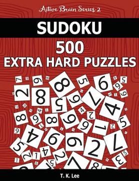 portada Sudoku 500 Extra Hard Puzzles: Keep Your Brain Active For Hours. An Active Brain Series 2 Book (en Inglés)