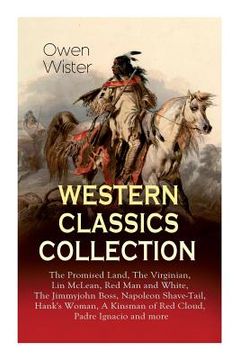 portada Western Classics Collection: The Promised Land, The Virginian, Lin McLean, Red Man and White, The Jimmyjohn Boss, Napoleon Shave-Tail, Hank's Woman (en Inglés)