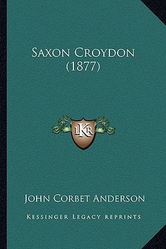 portada saxon croydon (1877) (en Inglés)