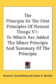 portada the principia or the first principles of natural things v1: to which are added the minor principia and summary of the principia (en Inglés)