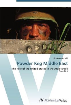 portada Powder Keg Middle East: The Role of the United States in the Arab-Israeli Conflict
