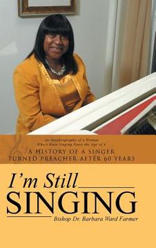 portada I'm Still Singing: A History of a Singer Turned Preacher After 60 Years (en Inglés)