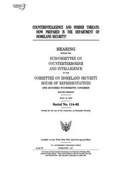 portada Counterintelligence and insider threats: how prepared is the Department of Homeland Security?: hearing before the Subcommittee on Counterterrorism and (en Inglés)