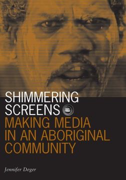 portada Shimmering Screens: Making Media in an Aboriginal Community (Visible Evidence) (en Inglés)