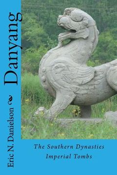 portada Danyang: The Southern Dynasties Imperial Tombs (en Inglés)