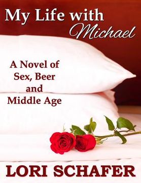 portada My Life with Michael: A Novel of Sex, Beer, and Middle Age (en Inglés)