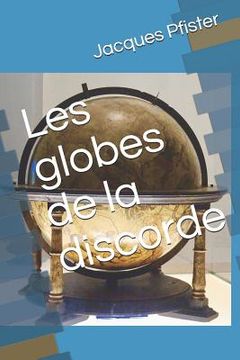 portada Les Globes de la Discorde (en Francés)