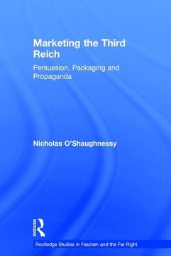 portada Marketing the Third Reich: Persuasion, Packaging and Propaganda (en Inglés)