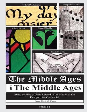 portada The Middle Ages for the Middle Ages: Volume 2: Interdisciplinary Units Related to the Medieval Era Designed for Grades 5-9 (en Inglés)