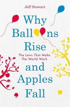 portada Why Balloons Rise and Apples Fall: The Laws That Make the World Work
