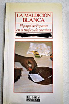 portada La maldición blanca: el papel de España en el tráfico de cocaína