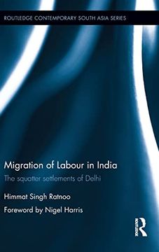 portada Migration of Labour in India: The Squatter Settlements of Delhi (Routledge Contemporary South Asia Series) (en Inglés)