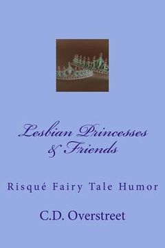 portada Lesbian Princesses & Friends: Risque Fairy Tale Humor (en Inglés)