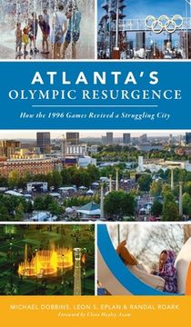 portada Atlanta's Olympic Resurgence: How the 1996 Games Revived a Struggling City (en Inglés)