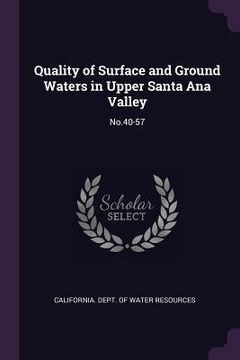 portada Quality of Surface and Ground Waters in Upper Santa Ana Valley: No.40-57 (en Inglés)