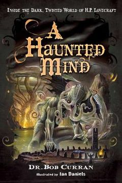portada A Haunted Mind: Inside the Dark, Twisted World of H.P. Lovecraft (en Inglés)