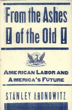 portada From the Ashes of the old American Labor and America's Future 