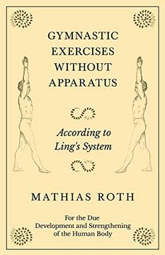 portada Gymnastic Exercises Without Apparatus - According to Ling's System - for the due Development and Strengthening of the Human Body (en Inglés)