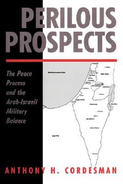 portada perilous prospects: the peace process and the arab-israeli military balance
