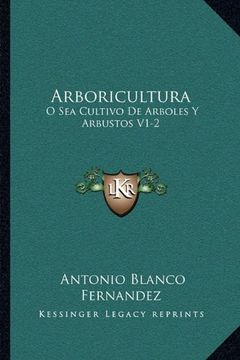 portada Arboricultura: O sea Cultivo de Arboles y Arbustos V1-2: Lecciones Dadas en el Ateneo Cientifico y Literario de Esta Corte (1884)