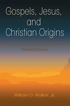portada Gospels, Jesus, and Christian Origins: Collected Essays