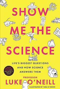 portada Show me the Science: Life’S Biggest Questions and how Science Answers Them (en Inglés)