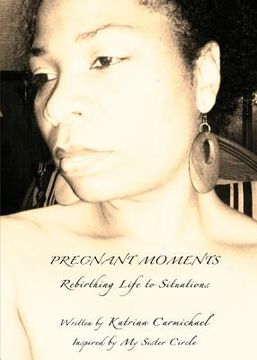 portada Pregnant Moments: Rebirthing Life to Situations (en Inglés)