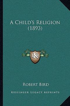 portada a child's religion (1893) (en Inglés)