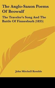portada the anglo-saxon poems of beowulf: the traveler's song and the battle of finnesburh (1835) (in English)