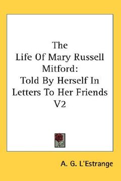 portada the life of mary russell mitford: told by herself in letters to her friends v2 (in English)