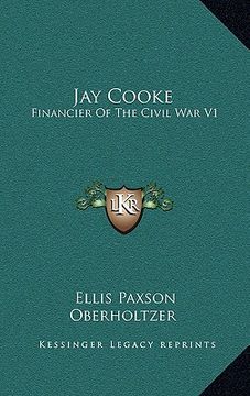portada jay cooke: financier of the civil war v1 (en Inglés)