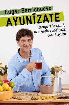 portada Ayunízate: Recupera La Salud, Llénate de Energía Y Adelgaza Con El Ayuno. / The Fasting Book (in Spanish)