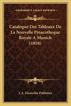 portada Catalogue Des Tableaux De La Nouvelle Pinacotheque Royale A Munich (1858) (en Francés)