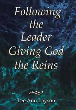 portada Following the Leader: Giving God the Reins (en Inglés)