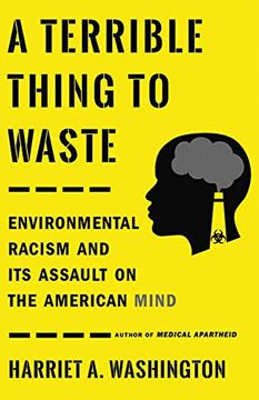 portada A Terrible Thing to Waste: Environmental Racism and its Assault on the American Mind (en Inglés)