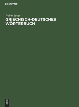 portada Griechisch-Deutsches wã Rterbuch: Zu den Schriften des Neuen Testaments und der ã Brigen Urchristlihen Literatur -Language: German (en Alemán)