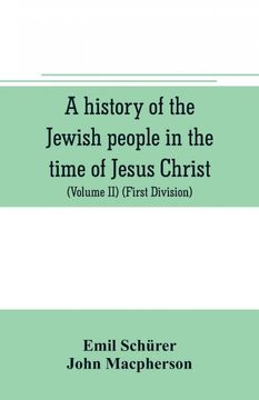 portada A History of the Jewish People in the Time of Jesus Christ Volume ii First Division Political History of Palestine From bc 175 to ad 135 (in English)