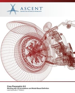 portada Creo Parametric 6.0: Working with 3D Annotations and Model-Based Definition (in English)