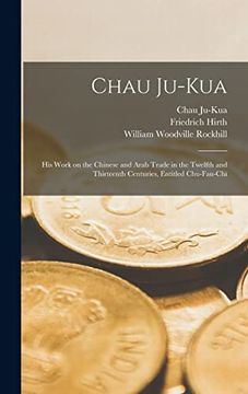 portada Chau Ju-Kua: His Work on the Chinese and Arab Trade in the Twelfth and Thirteenth Centuries, Entitled Chu-Fan-Chï (en Inglés)