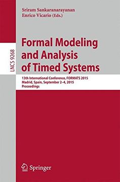 portada Formal Modeling and Analysis of Timed Systems: 13Th International Conference, Formats 2015, Madrid, Spain, September 2-4, 2015, Proceedings (Lecture Notes in Computer Science) (en Inglés)