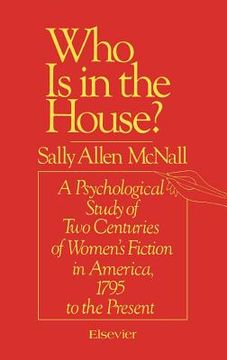 portada who is in the house?: a psychological study of two centuries of women's fiction in america, 1795 to the present (en Inglés)