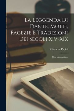 portada La leggenda di Dante, motti, facezie e tradizioni dei secoli xiv-xix; con introduzione (en Italiano)