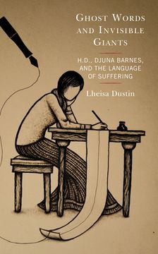 portada Ghost Words and Invisible Giants: H.D., Djuna Barnes, and the Language of Suffering (en Inglés)
