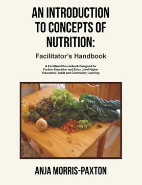 portada An Introduction to Concepts of Nutrition: Facilitator's Handbook: A Facilitated Coursebook Designed for Further Education and Entry Level Higher Educa