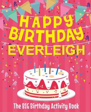 portada Happy Birthday Everleigh - The Big Birthday Activity Book: Personalized Children's Activity Book (en Inglés)