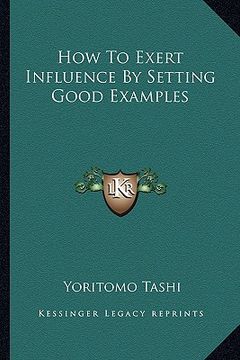 portada how to exert influence by setting good examples (en Inglés)